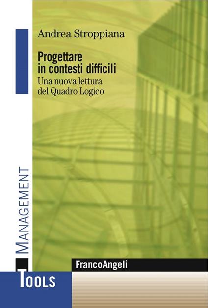 Progettare in contesti difficili. Una nuova lettura del Quadro Logico - Andrea Stroppiana - ebook