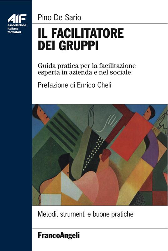 Il facilitatore dei gruppi. Guida pratica per la facilitazione esperta in azienda e nel sociale - Pino De Sario - ebook