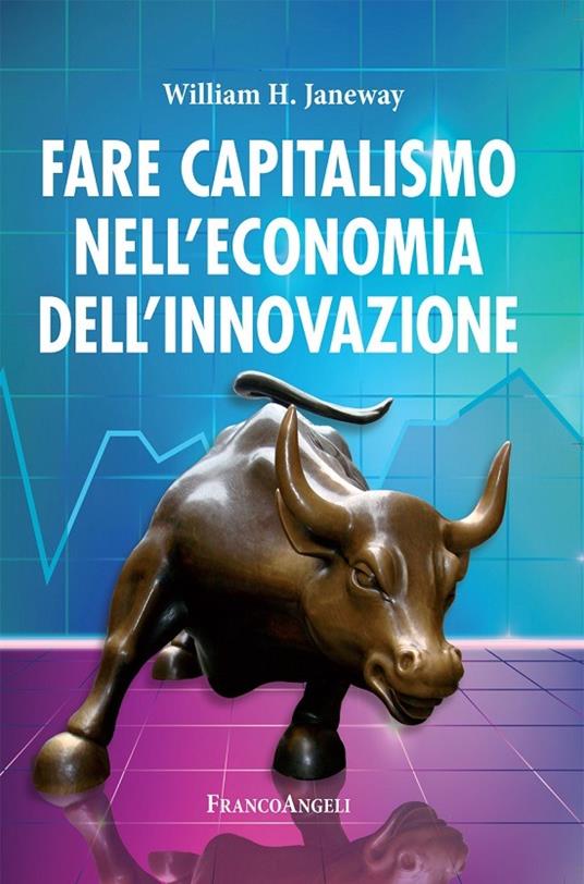 Fare capitalismo nell'economia dell'innovazione - William H. Janeway - ebook