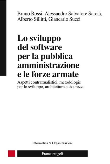 Lo sviluppo del software per la pubblica amministrazione e le forze armate. Aspetti contrattualistici, metodologie per lo sviluppo, architetture e sicurezza - Bruno Rossi,Alessandro Salvatore Sarcià,Alberto Sillitti,Giancarlo Succi - ebook