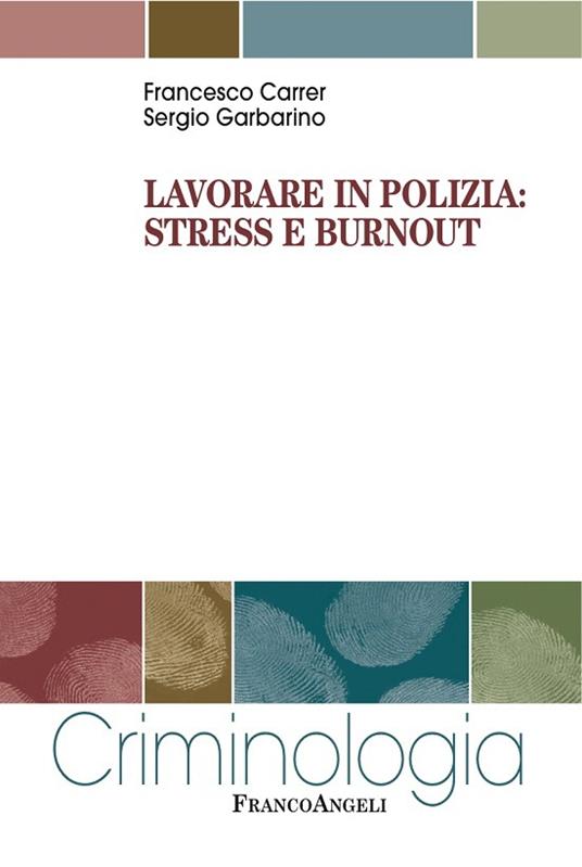 Lavorare in polizia: stress e burnout - Francesco Carrer,Sergio Garbarino - ebook