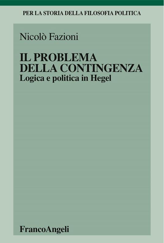 Il problema della contingenza. Logica e politica in Hegel - Nicolò Fazioni - ebook