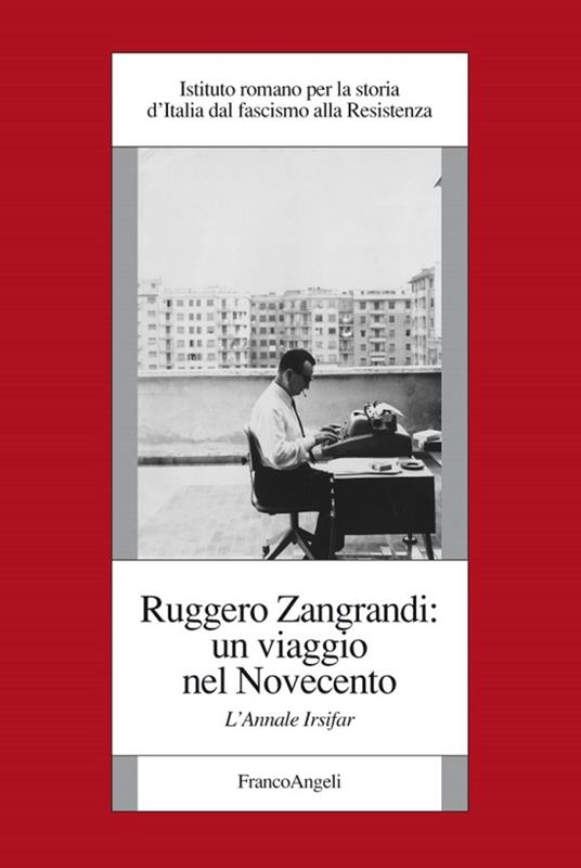 Ruggero Zangrandi: un viaggio nel Novecento. L'Annale Irsifar - Irsifar - ebook