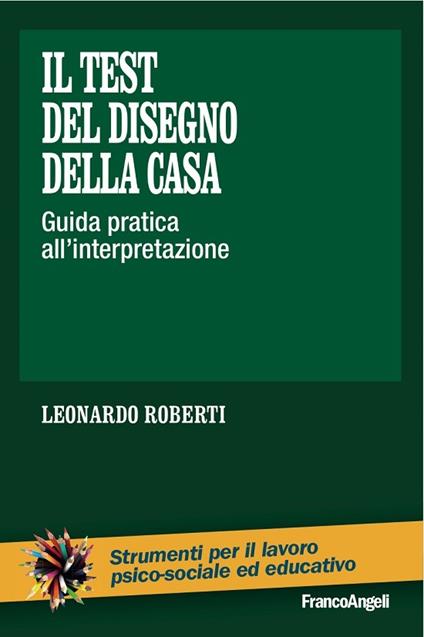 Il test del disegno della casa. Guida pratica all'interpretazione - Leonardo Roberti - ebook