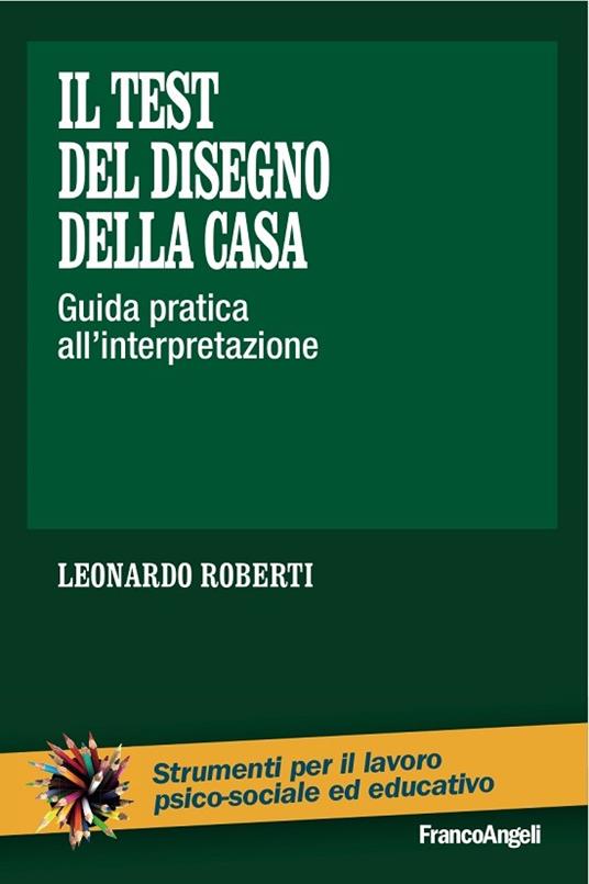 Il test del disegno della casa. Guida pratica all'interpretazione - Leonardo Roberti - ebook