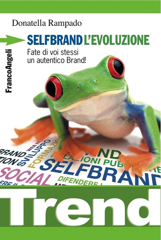 Selfbrand. L'evoluzione. Fate di voi stessi un autentico brand! - Donatella Rampado - ebook