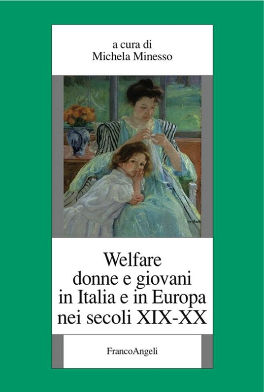Welfare, donne e giovani in Italia e in Europa nei secoli XIX-XX - Michela Minesso - ebook