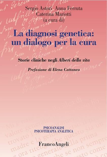 La diagnosi genetica: un dialogo per la cura. Storie cliniche negli alberi della vita - Sergio Astori,Anna Ferruta,Caterina Mariotti - ebook