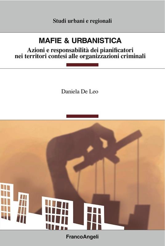 Mafie & urbanistica. Azioni e responsabilità dei pianificatori nei territori contesi alle organizzazioni criminali - Daniela De Leo - ebook