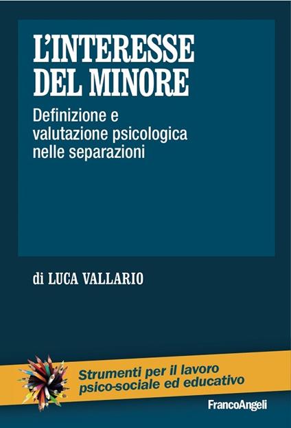 L' interesse del minore. Definizione e valutazione psicologica nelle separazioni - Luca Vallario - ebook