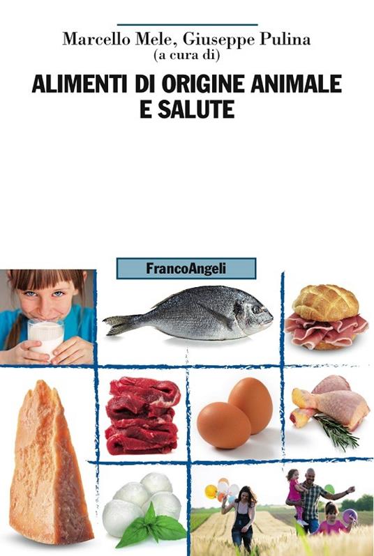 Alimenti di origine animale e salute - Marcello Mele,Giuseppe Pulina - ebook