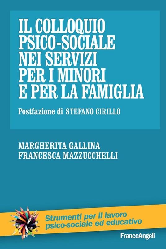 Il colloquio psico-sociale nei servizi per i minori e per la famiglia - Margherita Gallina,Francesca Mazzucchelli - ebook