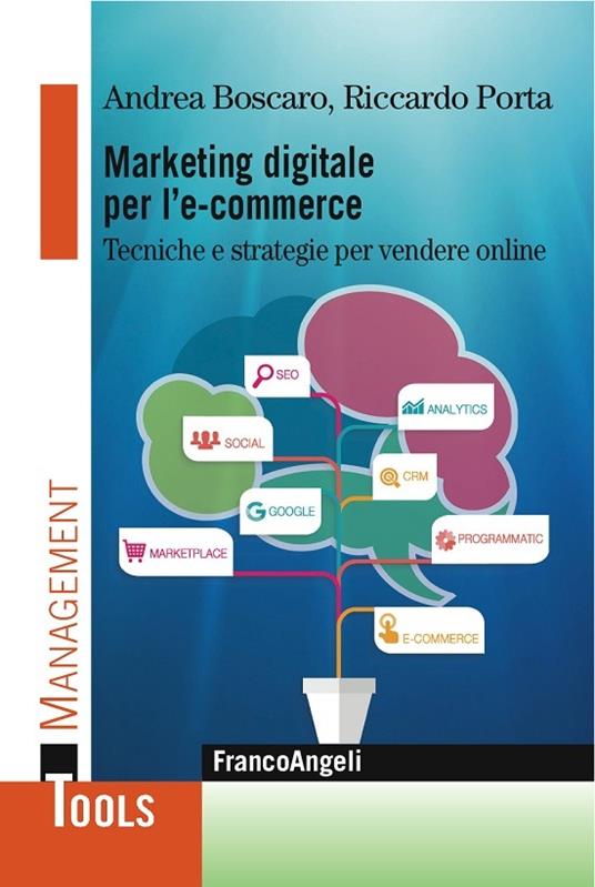 Marketing digitale per l' e-commerce. Tecniche e strategie per vendere online - Andrea Boscaro,Riccardo Porta - ebook