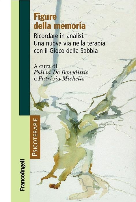 Figure della memoria. Ricordare in analisi. Una nuova via nella terapia con il gioco della sabbia - Fulvia De Benedittis,Patrizia Michelis - ebook