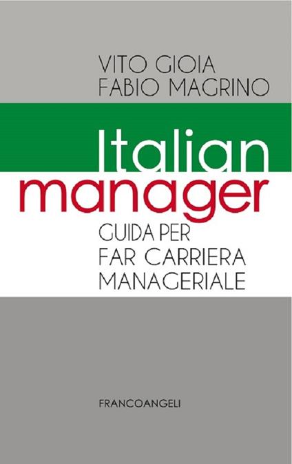 Italian manager. Guida per far carriera manageriale - Vito Gioia,Fabio Magrino - ebook