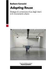 Adapting reuse. Strategie di conversione d'uso degli interni e di rinnovamento urbano