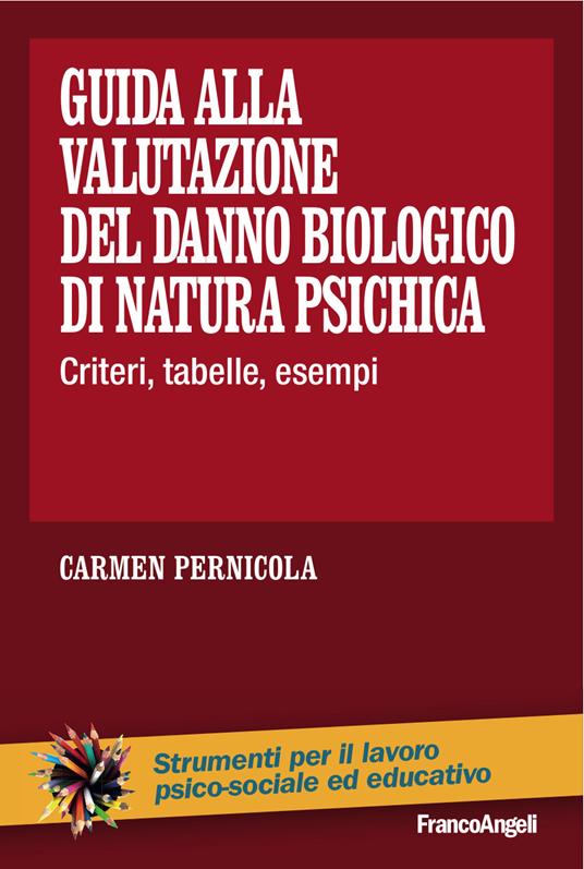 Guida alla valutazione del danno biologico di natura psichica. Criteri, tabelle, esempi - Carmen Pernicola - ebook