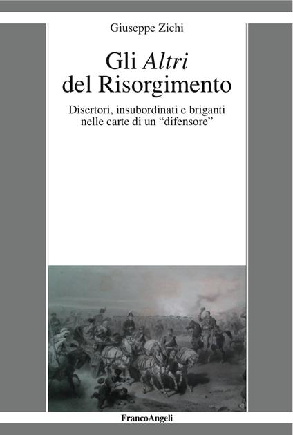 Gli altri del Risorgimento. Disertori, insubordinati e briganti nelle carte di un «difensore» - Giuseppe Zichi - ebook