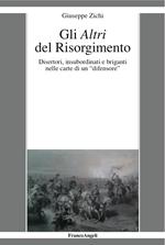 Gli altri del Risorgimento. Disertori, insubordinati e briganti nelle carte di un «difensore»