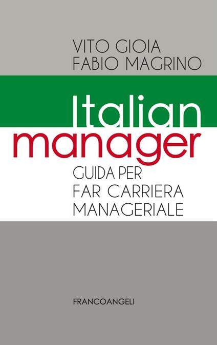 Italian manager. Guida per far carriera manageriale - Vito Gioia,Fabio Magrino - copertina