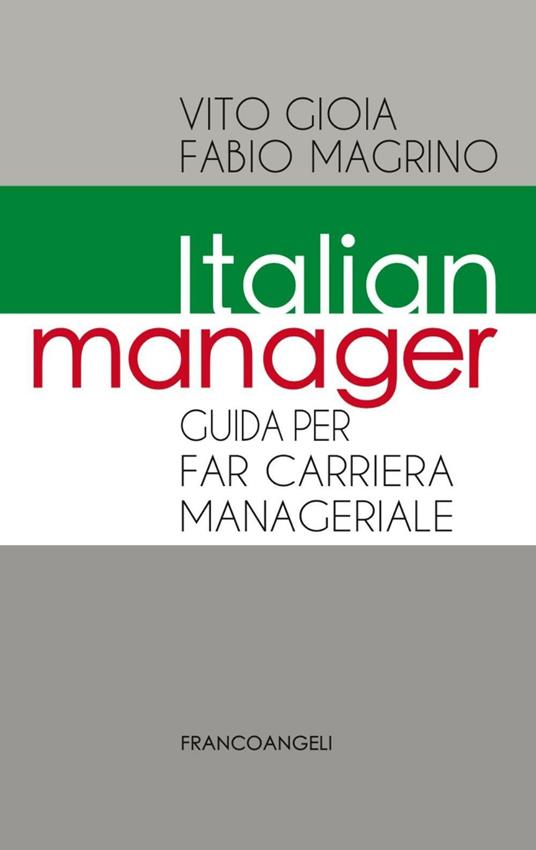 Italian manager. Guida per far carriera manageriale - Vito Gioia,Fabio Magrino - copertina