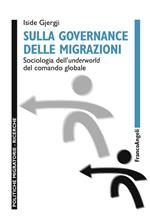 Sulla governance delle migrazioni. Sociologia dell'underworld del comando globale