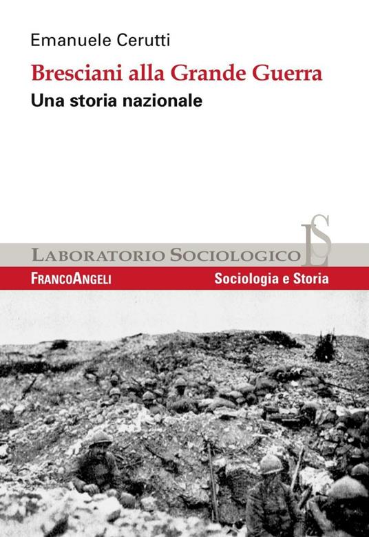 Bresciani alla grande guerra. Una storia nazionale - Emanuele Cerutti - copertina