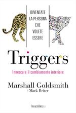 Triggers. Innescare il cambiamento interiore. Diventate la persona che volete essere