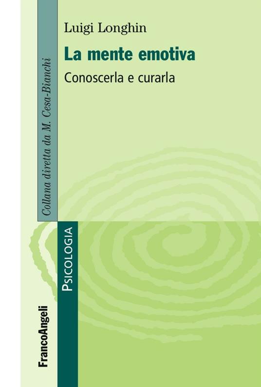 La mente emotiva. Conoscerla e curarla - Luigi Longhin - copertina
