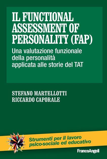 Il Functional Assessment of Personality (FAP). Una valutazione funzionale della personalità applicata alle storie del TAT - Stefano Martellotti,Riccardo Caporale - copertina