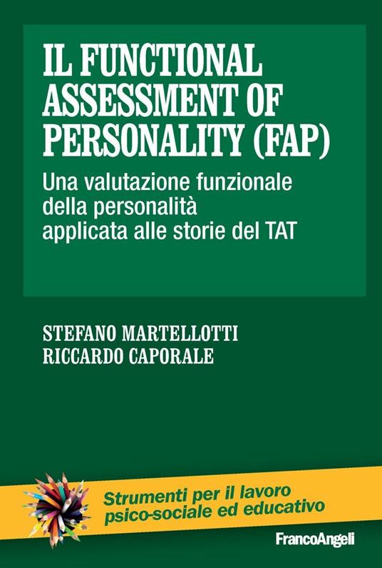 Il Functional Assessment of Personality (FAP). Una valutazione funzionale della personalità applicata alle storie del TAT - Stefano Martellotti,Riccardo Caporale - copertina