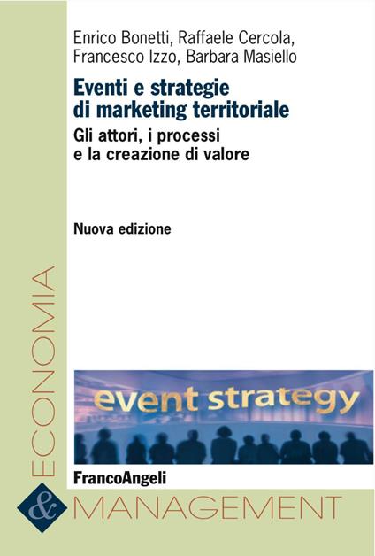 Eventi e strategie di marketing territoriale. Gli attori, i processi e la creazione di valore - Raffaele Cercola,Francesco Izzo,Enrico Bonetti - copertina