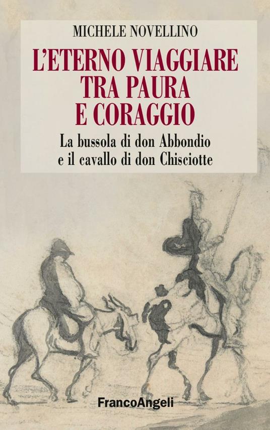 L'eterno viaggiare tra paura e coraggio. La bussola di Don Abbondio e il cavallo di Don Chisciotte - Michele Novellino - copertina