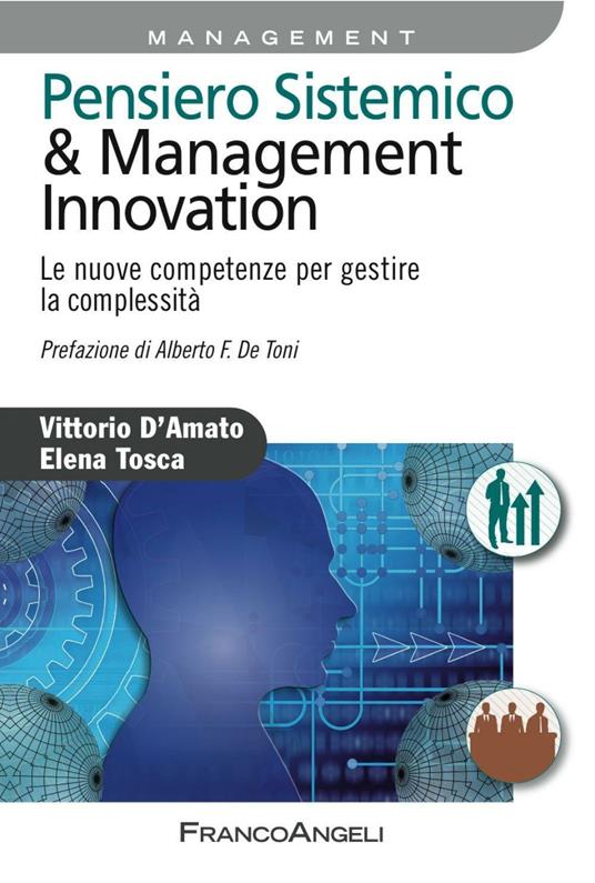 Pensiero sistemico & management innovation. Le nuove competenze per gestire la complessità - Vittorio D'Amato,Elena Tosca - copertina
