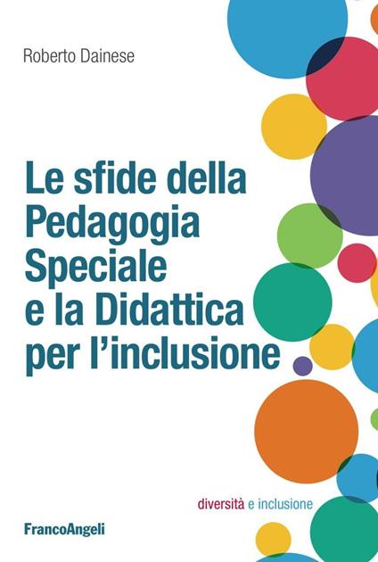 Le sfide della pedagogia speciale e la didattica per l'inclusione - Roberto Dainese - copertina
