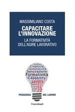 Capacitare l'innovazione. La formatività dell'agire lavorativo