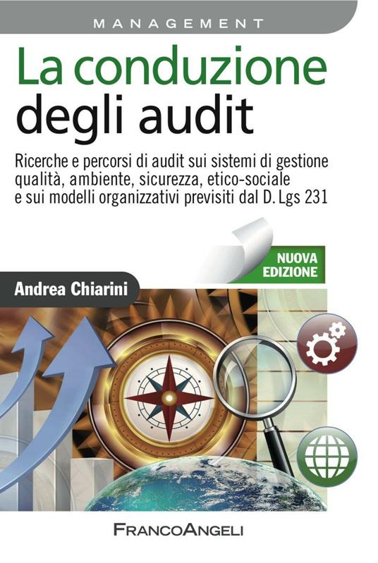 La conduzione degli audit. Ricerche e percorsi di audit sui sistemi di gestione qualità, ambiente, sicurezza, etico-sociale e sui modelli organizzativi... - Andrea Chiarini - copertina