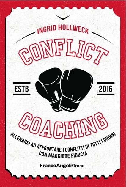 Conflict coaching. Allenarsi ad affrontare i conflitti di tutti i giorni con maggiore fiducia - Ingrid Hollweck - copertina