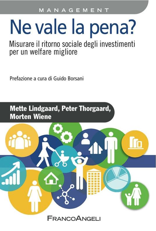 Ne vale la pena? Misurare il ritorno sociale degli investimenti per un welfare migliore - Mette Lindgaard,Peter Thorgaard,Morten Wiene - copertina