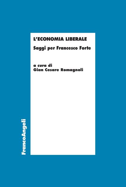 L' economia liberale. Saggi per Francesco Forte - copertina
