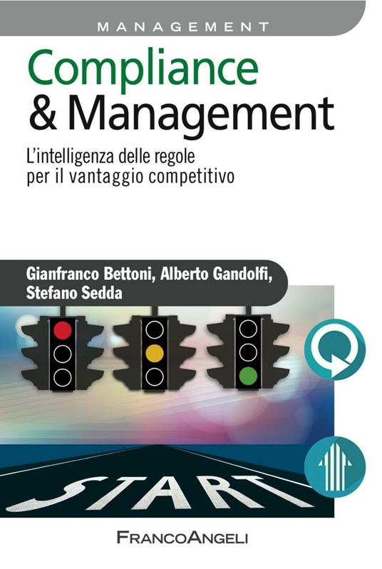 Compliance & management. L'intelligenza delle regole per il vantaggio competitivo - Gianfranco Bettoni,Alberto Gandolfi,Stefano Sedda - copertina