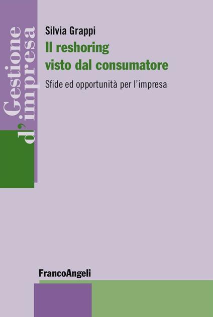 Il reshoring visto dal consumatore. Sfide ed opportunità per l'impresa - Silvia Grappi - copertina