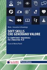 Soft skills che generano valore. Le competenze traversali per l'industria 4.0