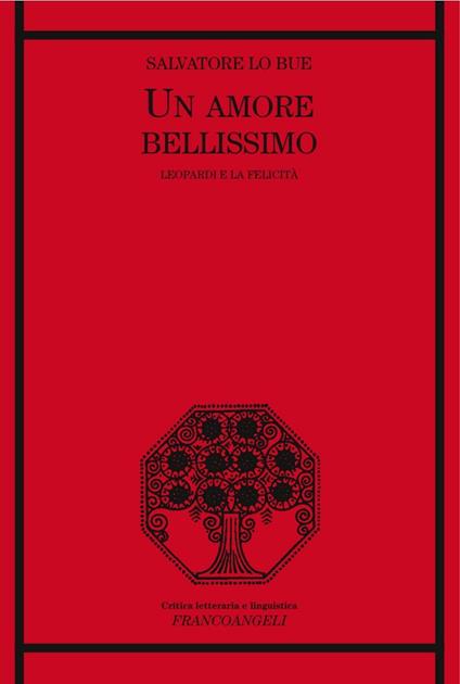 Un amore bellissimo. Leopardi e la felicità - Salvatore Lo Bue - copertina