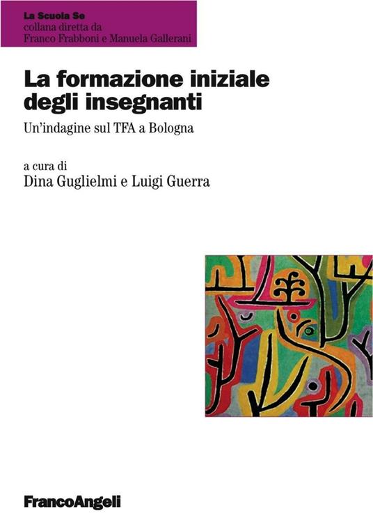 La formazione iniziale degli insegnanti. Un'indagine sul TFA a Bologna - copertina