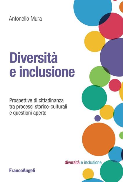 Diversità e inclusione. Prospettive di cittadinanza tra processi storico-culturali e questioni aperte - Antonello Mura - copertina