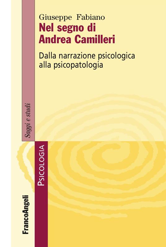 Nel segno di Andrea Camilleri. Dalla narrazione psicologica alla psicopatologia - Giuseppe Fabiano - copertina