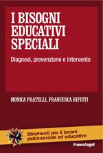 I bisogni educativi speciali. Diagnosi, prevenzione, intervento