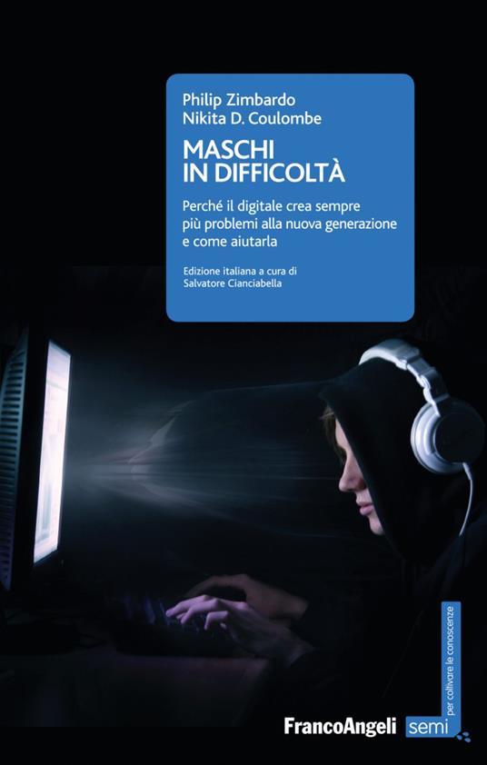 Maschi in difficoltà. Perché il digitale crea sempre più problemi alla nuova generazione e come aiutarla - Philip Zimbardo,Nikita Coulombe - copertina