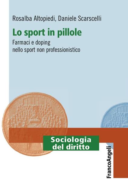 Lo sport in pillole. Farmaci e doping nello sport non professionistico - Rosalba Altopiedi,Daniele Scarscelli - copertina